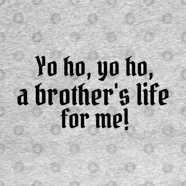 Yo ho, yo ho, a brother's life for me! by StarsHollowMercantile